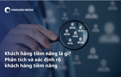 Khách hàng tiềm năng là gì? Phân tích và xác định rõ khách hàng tiềm năng	